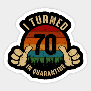 I Turned 70 In Quarantine Sticker